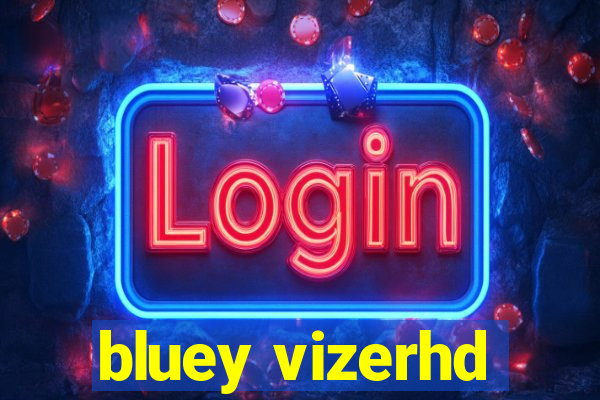 bluey vizerhd